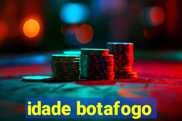 idade botafogo